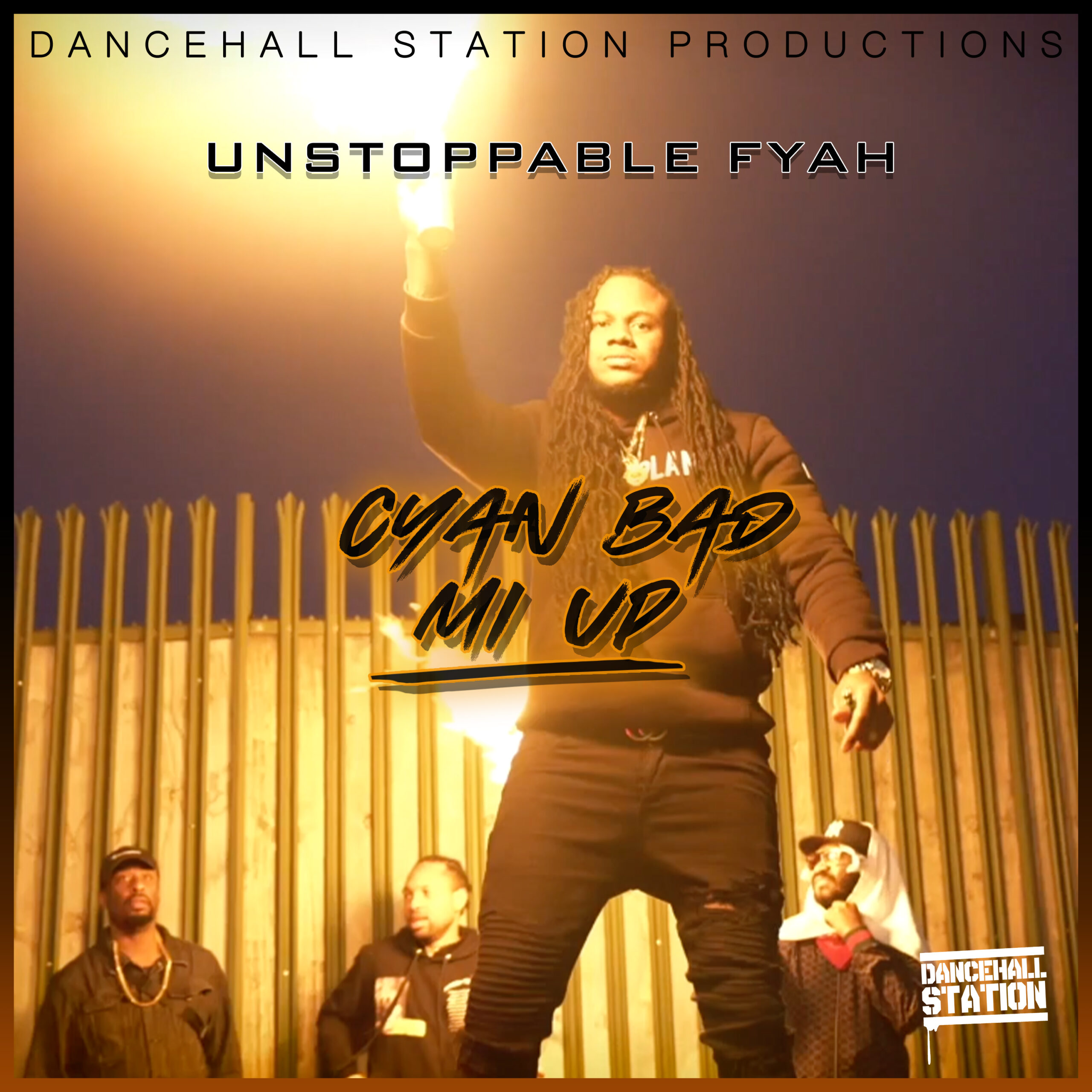 UNSTOPPABLE FYAH – CYAN BAD MI UP