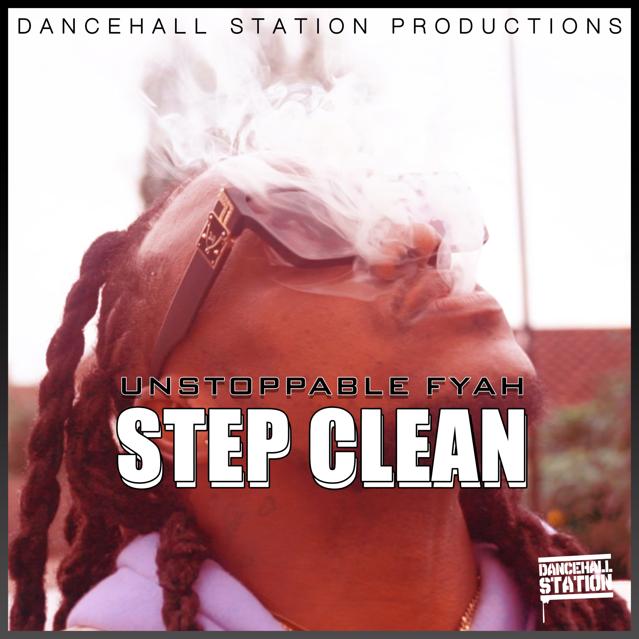 UNSTOPPABLE FYAH – STEP CLEAN